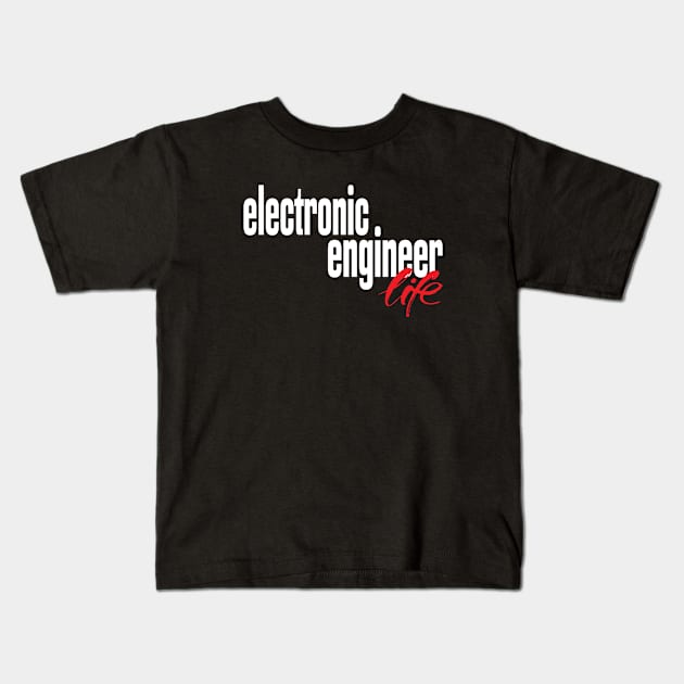 Electronic Engineer Life Kids T-Shirt by ProjectX23Red